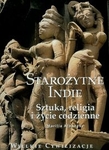 Wielkie cywilizacje Starożytne Indie Sztuka, religia t.16