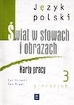 Język polski GIM  KL.3 Karty pracy. Świat w słowach i obrazach (2011)