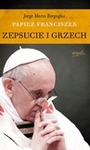 Papież Franciszek. Zepsucie i grzech