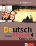 Deutsch Aktuell Kompakt 4 GIM Podręcznik Język niemiecki (BPZ)