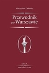 Przewodnik po Warszawie. Ekskluzywny reprint wydania z 1937 roku.