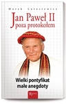Jan Paweł II poza protokołem. Wielki pontyfikat - małe anegdoty