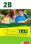 Direkt  Neu 2B LO Podręcznik z ćwiczeniami. Język niemiecki +cd (2012)