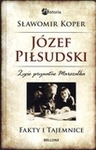 Józef Piłsudski. Fakty i tajemnice