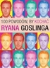 100 powodów, by kochać Ryana Goslinga *
