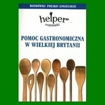 Pomoc gastronomiczna w Wielkiej Brytanii. Helper - rozmówki polsko-angielskie