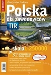 Polska TIR 1:250 tyś. Atlas dla kierowców zawodowych