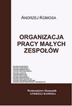 Organizacja pracy małych zespołów (A. Komosa)