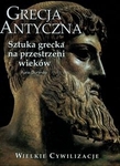 Wielkie cywilizacje Grecja antyczna Sztuka grecka na przestrzeni wieków t.4