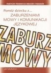 Pomóż dziecku z zaburzeniami mowy i komunikacji językowej. Praktyczny poradnik dla rodziców i pedagogów