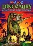 Od A do Z. Kompletny przewodnik. Dinozaury (OT)