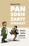 Pan sobie zarty stroisz? Humor Żydów polskich z lat 1918 - 1939