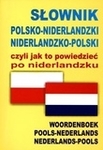 Słownik polsko-niderlandzki, niderlandzko-polski, czyli jak to powiedzieć po niderlandzku