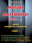 Matura z matematyki 2015-... Część 1. Poziom podstawowy i rozszerzony