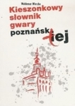 Kieszonkowy słownik gwary poznańskiej