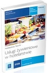 Usługi żywieniowe w hotelarstwie. Hotelarstwo - Podręcznik do nauki zawodu technik hotelarstwa. Szkoły ponadgimnazjalne. Tom IV