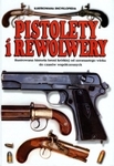 Pistolety i Rewolwery. Ilustrowana encyklopedia