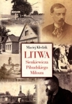 Litwa Sienkiewicza, Piłsudskiego, Miłosza