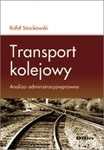 Transport kolejowy. Analiza administracyjnoprawna