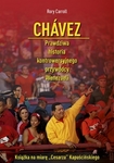 Chavez. Prawdziwa historia kontrowersyjnego przywódcy Wenezueli