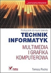 Multimedia i grafika komputerowa. Podręcznik do nauki zawodu technik informatyk. *