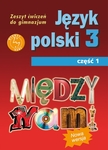 Język polski  GIM. KL 3 Ćwiczenia Część 1 Miedzy nami (2011)