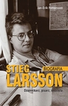 Stieg Larsson - dziennikarz, pisarz, idealista.Biografia