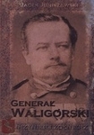 Generał Waligórski. Inżynier i żołnierz