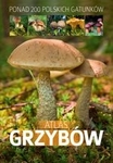 Atlas grzybów (ponad 200 polskich gatunków)