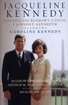 Jacqueline Kennedy. Historyczne rozmowy o życiu z Johnem F. Kennedym. Rozmowy przeprowadził Arthur M. Schlesinger jr, 1964 + CD BPZ