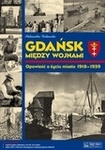Gdańsk między wojnami. Opowieść o życiu miasta 1918-1939 + mapa + DVD