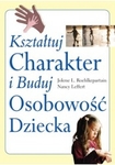 Kształtuj charakter i buduj osobowość dziecka *