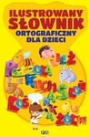 Ilustrowany słownik ortograficzny dla dzieci *