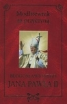 Modlitewnik za przyczyną błogosławionego Jana Pawła II