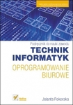 Oprogramowanie biurowe. Podręcznik do nauki zawodu technik informatyk *