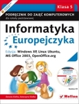 Informatyka Europejczyka SP KL 5. Podręcznik. (Edycja: Windows XP, Linux Ubuntu, MS Office 2003, OpenOffice.org Wydanie II) (2013)