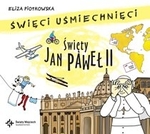 Święci uśmiechnięci. Święty Jan Pawel II (audiobook)