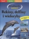Encyklopedia wiedzy. Rekiny, delfiny i wieloryby
