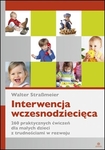 Interwencja wczesnodziecięca. 260 praktycznych ćwiczeń dla małych dzieci z trudnościami w rozwoju