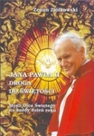 Jana  Pawła II Droga do świętości.  Myśli Ojca Świętego na każdy dzień roku