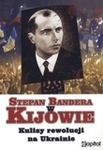 Stepan Bandera w Kijowie. Kulisy rewolucji na Ukrainie