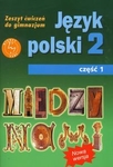 Język polski  GIM. KL 2. Ćwiczenia część 1 Między nami