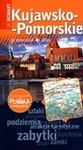 Kujawsko - Pomorskie. Polska niezwykła. Przewodnik + atlas