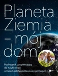 Planeta Ziemia - mój dom Podręcznik uzupełniający do nauki religii   w klasach szkoły podstawowej i gimnazjum *