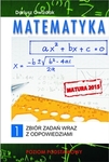 Matematyka 1. Zbiór zadań  wraz z odpowiedziami. Poziom podstawowy. Matura 2016