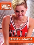 Jazda na maksa. Biografia Miley Cyrus (OT) *