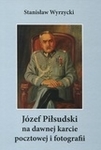 Józef Piłsudski na dawnej karcie pocztowej i fotografii