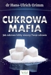 Cukrowa mafia. Jak cukrowe lobby niszczy Twoje zdrowie