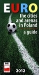 Euro. The cities and arenas in Poland. A guide 2012 (wersja angielska) *