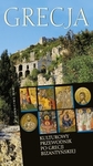 Grecja. Kulturowy przewodnik po Grecji bizantyńskiej